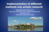 Implementation of different methods into artistic … of different methods into artistic research Presenter: Milan Miladinović Docent for Piano and History of piano performance Academy