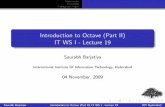 Introduction to Octave (Part II) IT WS I - Lecture 19 · Statements Functions Taking user input Introduction to Octave (Part II) IT WS I - Lecture 19 Saurabh Barjatiya International
