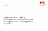 Experiences Linking Business Architecture with an … Linking Business Architecture with an Agile/Lean Development Method John Baker, Enterprise Architecture ... Business Process Models