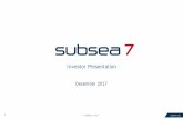 December 2017 - Subsea 7 · Our people work together, leveraging our global know -how and ... • Bespoke ROV tooling solutions • Over 175 ROVs and a fleet of ROV support vessels