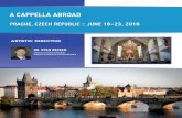 A CAPPELLA ABROAD - Perform International CZECH REPUBLIC :: JUNE 18-23, 2018 A CAPPELLA ABROAD ARTISTIC DIRECTOR DR. RYAN BEEKEN Director of Choral Studies Indiana University of …