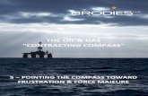 THE OIL & GAS “CONTRACTING COMPASS” - Brodies€¦ · THE OIL & GAS “CONTRACTING COMPASS” 5 ... to discharge their ... Given that the effect of frustration is to terminate