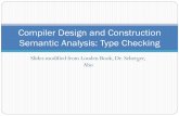 Compiler Design and Construction Semantic …sking/Courses/Compilers/Slides/type_checking.pdfCompiler Design and Construction Semantic Analysis: Type Checking . ... Type Systems A
