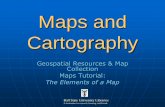 Maps and Cartography - Ball State University · Maps and Cartography Geospatial Resources & Map Collection Maps Tutorial: The Elements of a Map Ball State University Libraries A destination