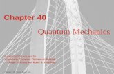 Quantum Mechanics - Blank Templateerickorevaar.com/assets/Ch_40_Lecture_Merged.pdfPowerPoint® Lectures for University Physics, Thirteenth Edition – Hugh D. Young and Roger A. Freedman
