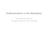 Professionalism in the Workplace  in the Workplace ... • Assess who may be tricky to get along with ... part of professionalism is acceptance of decisions” ~