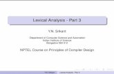 Lexical Analysis - Part 3 - NPTELnptel.ac.in/courses/106108113/module2/Lecture4.pdfLexical Analysis - Part 3 Y.N. Srikant Department of Computer Science and Automation Indian Institute