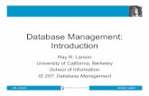 Database Management: Introductioncourses.ischool.berkeley.edu/i257/f15/Lectures/Lecture01_257.pptx.pdf · Database Management: Introduction Ray R. Larson ... » Final Master’s project