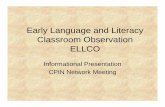 Early Language and Literacy Classroom Observation ELLCO · Early Language and Literacy Classroom Observation ELLCO Informational Presentation CPIN Network Meeting