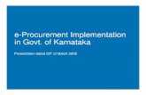 e-Procurement Implementation in Govt. of Karnataka ‘Go-live’ Status 8 e-Governance 1st Feb. 08 Yes No tenders floated 9 CEG 1st of Feb. 08 Yes Tenders floated 10 APMC 1st March