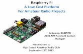 Raspberry Pi A Low Cost Platform For Amateur Radio … Pi (Wiki) “The Raspberry Pi is a credit-card-sized single-board computer developed in the UK by the Raspberry Pi Foundation