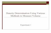 Density Determination Using Various Methods to Measure … 1 Slides.pdf · Density Determination Using Various Methods to Measure Volume Experiment 1. Experiment 1 Goal: To accurately