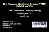 Tire Pressure Monitoring System (TPMS) FMVSS No. … Pressure Monitoring System (TPMS) FMVSS No. 138 Joseph P. Scott Office of Crash Avoidance Standards 202/366-8525 SAE Government
