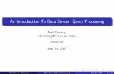 An Introduction To Data Stream Query Introduction To Data Stream Query Processing ... 3 Convert result of analysis into result stream ... Divide stream into sub-streams based on partitioning