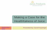 Making a Case for the Healthfulness of Juice - UF/IFAS OCI 2014... · Making a Case for the Healthfulness of Juice September 2014 . 2 Over the past 4 years juice has gotten a lot