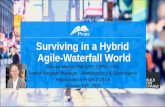Surviving in a Hybrid Agile-Waterfall World - Pega · Surviving in a Hybrid Agile-Waterfall World ... •This will not be an introductory talk on Agile or scaling Agile frameworks,