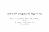 Sediment Budget and Hydrology · Sediment Budget and Hydrology Rollin H. Hotchkiss, Ph.D., P.E., D.WRE, F.ASCE Brigham Young University Provo, Utah