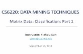 CS6220: Data Mining Techniques - UCLAweb.cs.ucla.edu/.../Slides/04Matrix_Data_Classification_1.pdf•Web page categorization: which category it is 4. ... •Features: 𝒙𝒊; class