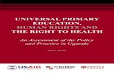 UNIVERSAL PRIMARY EDUCATION, HUMAN RIGHTS AND THE RIGHT … · CEHURD social justice in health JULY 2015 UNIVERSAL PRIMARY EDUCATION, HUMAN RIGHTS AND THE RIGHT TO HEALTH An Assessment