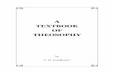 A TEXTBOOK OF THEOSOPHY - Brainy Betty, Inc. - A Textbook of... · 3 C.W. LEADBEATER A TEXTBOOK OF THEOSOPHY Chapter I WHAT THEOSOPHY IS “There is a school of philosophy still in