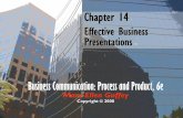 Chapter 14 Business Presentations · Chapter 14 Effective Business Presentations. ... Process and Product, 6e Ch. 14, Slide 8 Visual Aids PowerPoint Overhead Handouts Flip charts