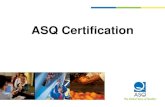 ASQ Certificationcolumbusasq801.com/.../asq_certification.pdf ·  · 2016-06-27Benefits of ASQ Certification ASQ certified professionals earn more, on ... CQA Auditor 64 CQE Quality