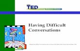 Having Difficult Conversations - The University of …transctr/pdf/8 Difficult Conversations...v2.5 Your Difficult Conversation Identify one “difficult conversation” that you are