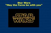 Star Wars “May the Force be with you” comp.pdf · # Idee van 'The Star Wars' was bijna onmogelijk aan de man te brengen: - Sci-Fi was een vergeten genre ... # Lucas huurt Ralph