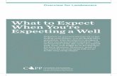 What to Expect When You’re Expecting a Well€™re... · What to Expect When You’re Expecting a Well Overview for Landowners If there’s an unconventional oil or gas well in
