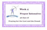 Week 4 Prayer Intensive - Ranui Baptist · Week 4 Prayer Intensive: 40 days of ... Faithfull Father, ... Day 27 Prayer Intensive:40 Days of Praying for the Lost and the Found.