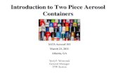 Introduction to Two Piece Aerosol Containerssouthernaerosol.com/Power Point/Spring 2011/SATA_two piece can... · Introduction to Two Piece Aerosol Containers SATA Aerosol 101. March