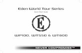 Eden World Tour Series - Eden Amplification after all, it is the creative inspiration of musicians and their music that drives all of us. Thank you The Eden Team. NEVER COMPROMISETM
