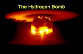 The Hydrogen Bomb - University of Notre Damensl/Lectures/phys20061/pdf/10.pdf · 3.5 3 2 17.6 = + Fusion of 2H+3H: = amu MeV amu MeV A Q 0.85 236 200 ... deuterium for d+d based bombs