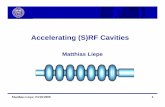 Accelerating (S)RF Cavities - Cornell Universityhoff/LECTURES/08S_688/08S_688...Matthias Liepe; 03/28/2008 2 Outline • RF Cavity Design – Design objectives – Numerical Eigenmode