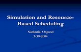 Simulation and Resource-Based Scheduling Example: Excavation and Transporting ... Examples: SLAM, GPSS, ProModel, SimScript, ModSim, ...