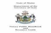 State of Maine Notary Public must be a resident of the State of Maine who is at least 18 years of age and can demonstrate proficiency in the English language. The applicant must then