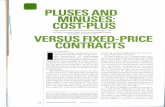 Pluses and Minuses: Cost-Plus Versus Fixed-Price … fixed price because ofthe difficulty of projecting all ofthe actual costs to com plete the project. In this type of situa tion,