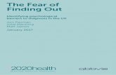 The Fear of Finding Out - 2020health - Home · The Fear of Finding Out Identifying psychological barriers to diagnosis in the UK Jon Paxman Julia Manning Matt James January 2017