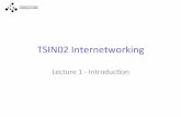 TSIN02 Internetworking - Linköping University€¢ TCP/IP Protocol Suite, 4th Ed, Behrouz A. Forouzan (main course book) • Networked Life, 20 Ques7ons and Answers, Mung Chiang,