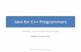 Java for C++ Programmers - Webcourse (tm) · Java for C++ Programmers Technion - Israel Institute of Technology Updated: October 2016 236703 - Object-Oriented Programming 1