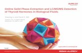 Online Solid Phase Extraction and LC/MS/MS Detection … Solid Phase Extraction and LC/MS/MS Detection of Thyroid Hormones in Biological Fluids ... Shimadzu® LCMS-8030