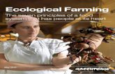 Ecological Farming - Agroecology in action Farming is a food and agriculture system that follows the principles of agroecology. Ecological Farming is not merely ecologically sound;