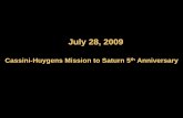Cassini-Huygens Mission to Saturn 5th Anniversary · 28/07/2009 · Linda Spilker Created Date: 7/23/2009 9:30:21 AM ...