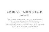 Chapter 28 Magnetic Fields Sources - Experimental … · Chapter 28 –Magnetic Fields Sources All known magnetic sources are due to ... Moving charges—field lines •The moving