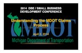 Understanding the MDOT Claims Process ·  · 2016-02-25MDOT Claim Process • Prime Contractor must file a written “Contractor Notice of Intent to Claim” form. • Failure to