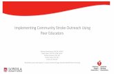 Implementing Community Stroke Outreach Using …my.americanheart.org/idc/groups/ahamah-public/@wcm/@sop/@scon/...Implementing Community Stroke Outreach Using ... • Peer-educators
