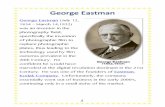 George Eastman - D. A. Sharpe Eastman George Eastman (July 12, 1854 – March 14,1932) was an inventor in the photography field, ... He was one of the founders of Eastman-Kodak Company.