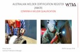 AUSTRALIAN WELDER CERTIFICATION REGISTER (AWCR)awcr.org.au/.../2017/10/WTIA-WeldQ-Confirm-a-Welder-Qualification.pdf · Bruce Cannon ©WTIA January 2018 Technical Publications Manager