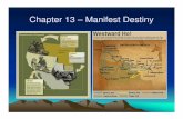 Chapter 13 - Manifest Destiny - PBworksushistory8one.pbworks.com/f/Chapter+13+-+Manifest...Chapter 13 Chapter 13 - Overview Overview • This chapter discusses the westward migration