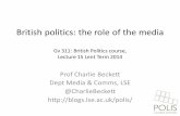 British politics: the role of the media - LSE Home · History of news: a battle between press & power ... Tech City •General Election ... British politics: the role of the mediaPublished